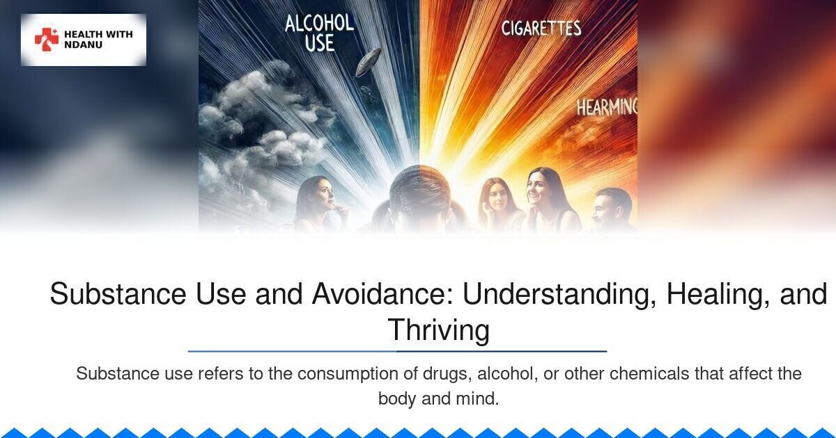 Substance Use and Avoidance: Understanding, Healing, and Thriving